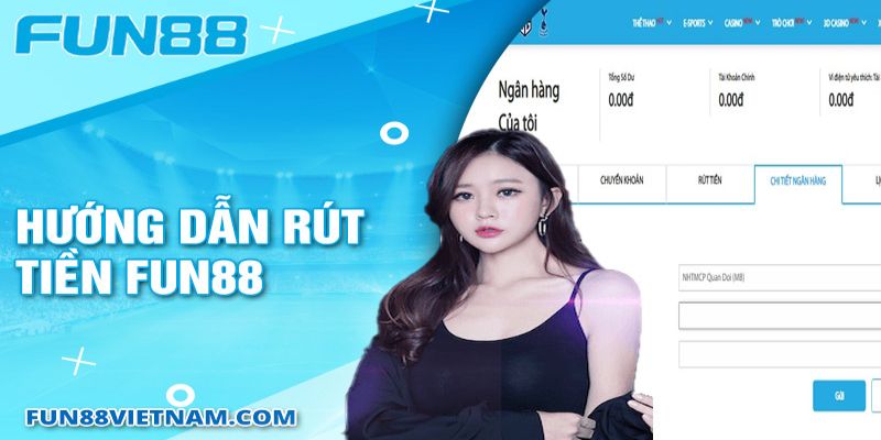 Rút tiền nhanh chóng an toàn tại Fun88